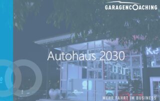 Autohaus-Garage-2030 Die richtige Strategie für eine erfoglreiche Zukunft
